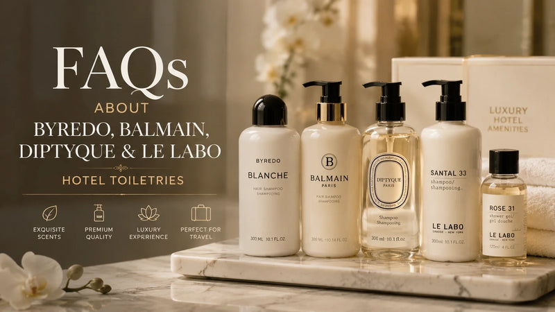 FAQs About Byredo BALMAIN Diptyque and Le Labo Hotel Toiletries