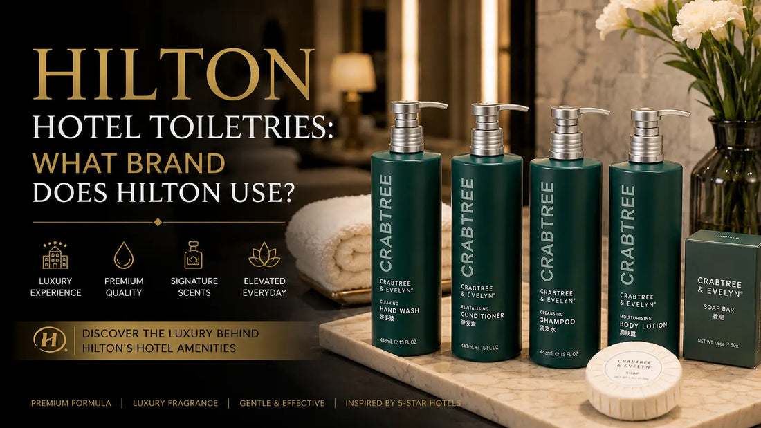 Hilton Hotel Toiletries: What Brand Does Hilton Use?
