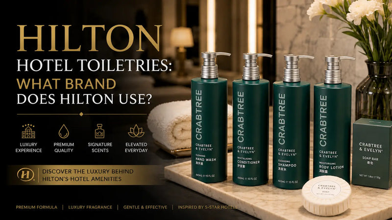 Hilton Hotel Toiletries: What Brand Does Hilton Use?