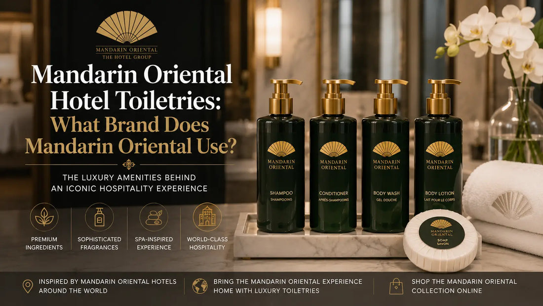 Mandarin Oriental Hotel Toiletries: What Brand Does Mandarin Oriental Use?